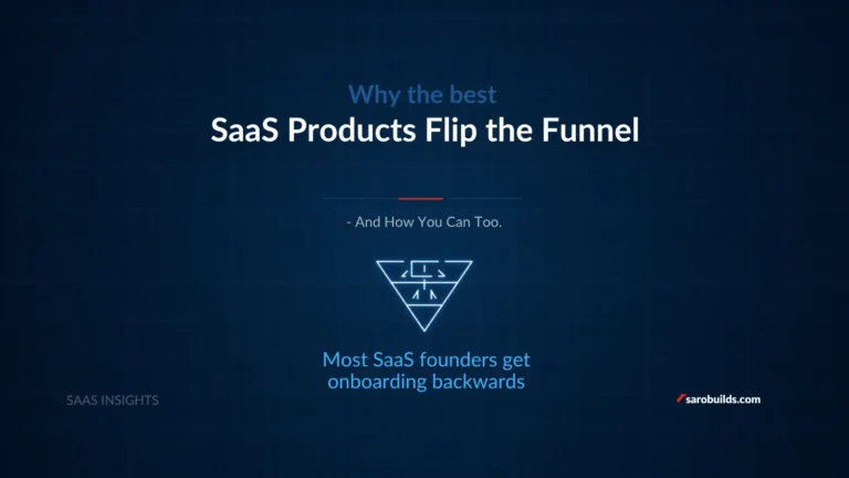Why the Best SaaS Products Flip the Funnel — And How You Can Too